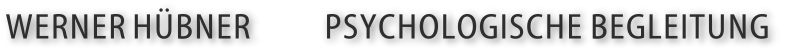 Werner Hübner / Psychologische Begleitung 
